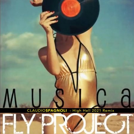 Fly Project - Musica (Claudio Spagnoli High Hell 2021 Remix)