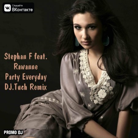 Stephan F feat. Rawanne - Party Everyday (DJ.Tuch Remix)