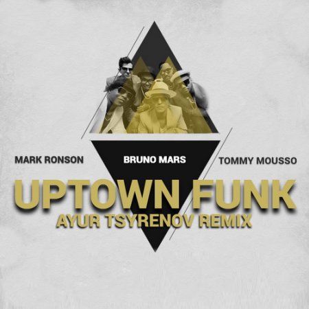 Mark Ronson, Bruno Mars, Tommy Mousso — Uptown funk (Ayur Tsyrenov Extended Remix)