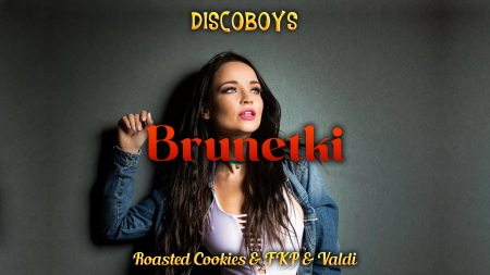 Discoboys - Brunetki (Roasted Cookies & FKP & Valdi Remix)