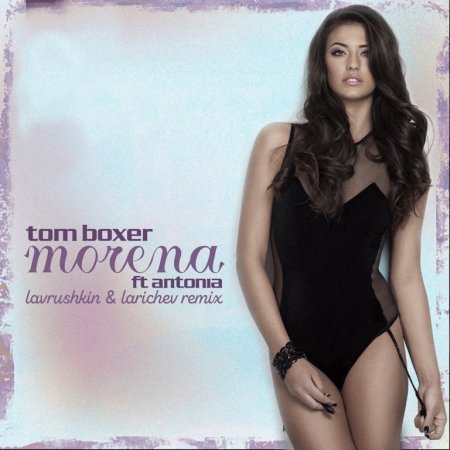 Tom Boxer feat. Antonia - Morena (Lavrushkin & Larichev Radio mix)