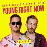 Robin Schulz feat. Dennis Lloyd - Young Right Now (VIP Extended Mix)