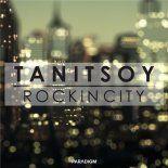 Tanitsoy - Rockin City (Original Mix)