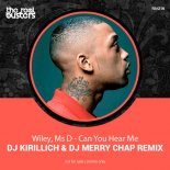 Wiley, Ms D - Can You Hear Me (DJ Kirillich & DJ Merry Chap Remix)