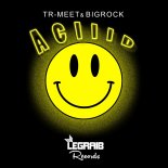 Tr-Meet & BigRock - AСIIID (Original Mix)