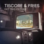 Tiscore & FR!ES - Getting Closer (Extended Mix)