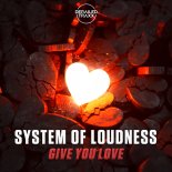 System of Loudness - Give You Love (Extended Mix)