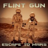 Flint Gun - Escape To Mars