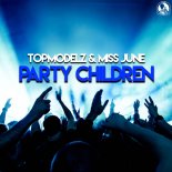 Topmodelz & Miss June - Party Children (Extended Mix)