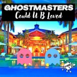 GhostMasters - Could U B Loved (Extended Mix)