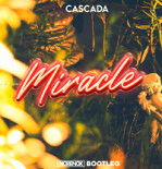 Cascada - Miracle (Morenox Bootleg)