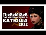 TheReMiXeR feat. Varvara & Maria B. - КАТЮША 2K22 (Original Mix)