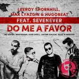Leeroy Thornhill, Max Lyazgin & Hugobeat Feat. SevenEver - Do Me A Favor (No Hopes Remix)