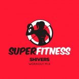 SuperFitness - Shivers (Workout Mix 134 bpm)