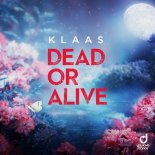 KLAAS - Dead Or Alive (Extended Mix)