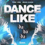 Yes Yes feat. Jean Juan - Dance Like (Da Da Da)