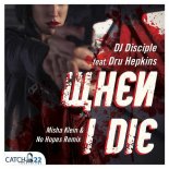 Dj Disciple Feat. Dru Hepkins - When I Die (Misha Klein & No Hopes Remix)