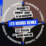 Dragonette x Sunnery James & Ryan Marciano vs. Cat Dealers feat. Bruno Martini - Summer Thing (Les Bisous Remix) (Extended Mix)