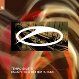 Tempo Giusto - Escape To A Better Future (Extended Mix)