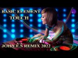 Basic Element - Touch (John.E.S remix 2022)