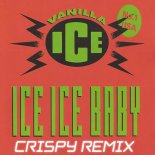 Vanilla Ice - Ice Ice Baby (Crispy Remix)