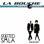 La Bouche - Sweet Dreams (Matteo Sala Remix)