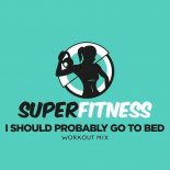 SuperFitness - I Should Probably Go To Bed (Workout Mix 133 bpm)