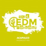 Hard EDM Workout - Acapulco (Workout Mix 140 bpm)