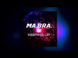Ma.Bra. - Keeping Up