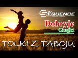 Dobryje Grajki & DJ Sequence - Tolki Z Taboju (толькі з тaбою)
