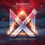 BlasterJaxx feat. Jay Mason - Burn It To The Ground