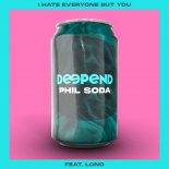 Deepend & Phil Soda - I Hate Everyone but You (feat. Lono)