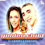 DJ Sammy, Carisma - Golden Child (Golden Radio Edit)