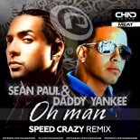 Sean Paul feat. Daddy Yankee - Oh Man (Speed Crazy Extended Mix)