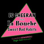 Ed Sheeran feat. La Bouche - Sweet Bad Habits (Claudio Spagnoli High Hell Remash)
