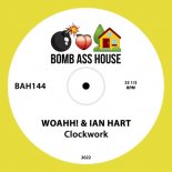 WOAHH! & Ian Hart - Clockwork (Original Mix)