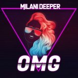 Milani Deeper - OMG (Vocal Mix)