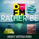 Clean Bandit feat Jess Glynne - Rather Be (Andrey Vertuga Remix) (Radio Edit)