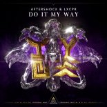 Aftershock & LXCPR - Do It My Way (Extended Mix)