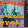 Zodiac - Ever More (DJ Walkman Remix)