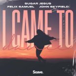 Sugar Jesus feat. Felix Samuel and John Skyfield - I Came To Dance