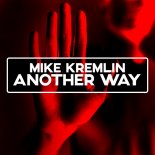 MIKE KREMLIN - ANOTHER WAY (VOCAL VERSION)