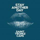 SAINT TROPEZ CAPS - STAY ANOTHER DAY (EXTENDED MIX)