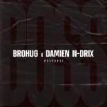 Brohug x Damien N-Drix - Boss (Original Mix)