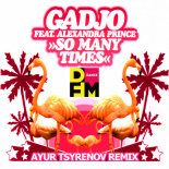 Gadjo feat. Alexandra Prince - So Many Times (Ayur Tsyrenov DFM Remix)