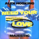 Alex Hosking & Majestic - Need Your Love (Extended Mix)