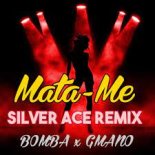 Bomba, GMANO, Silver Ace - Mata-Me (Silver Ace Remix)