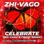 Zhi Vago - Celebrate (Big Cash & Frost Remix)