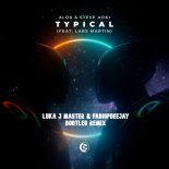 ALOK & STEVE AOKI FEAT. LARS MARTINI - TYPICAL (LUKA J MASTER & FABIOPDEEJAY BOOTLEG REMIX)