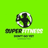 SuperFitness - Don't Go Yet (Workout Mix 133 bpm)